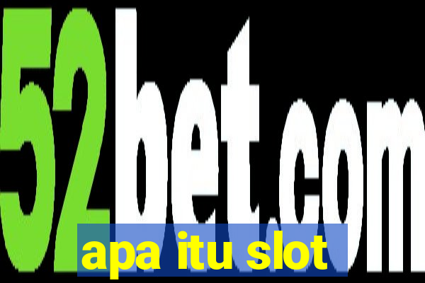 apa itu slot