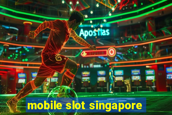 mobile slot singapore