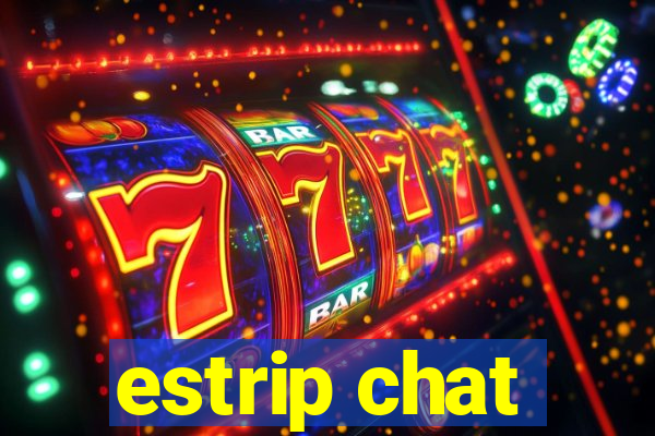 estrip chat