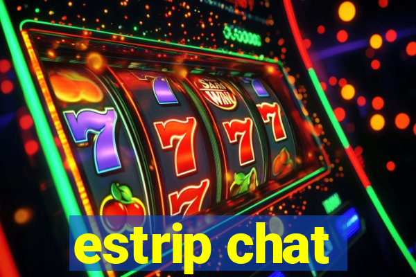 estrip chat