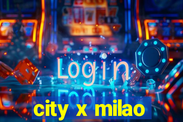 city x milao