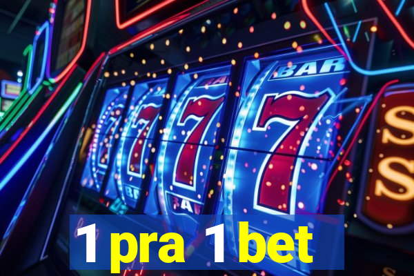 1 pra 1 bet