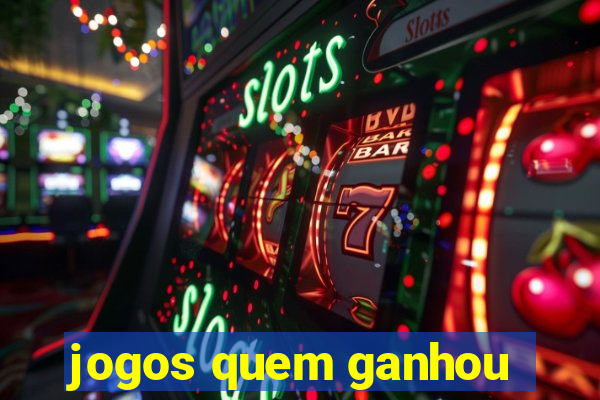 jogos quem ganhou