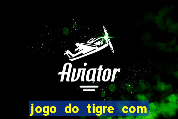 jogo do tigre com bonus gratis