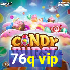 76q vip