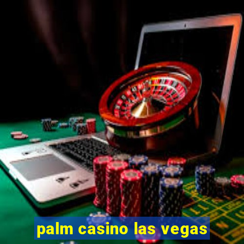 palm casino las vegas