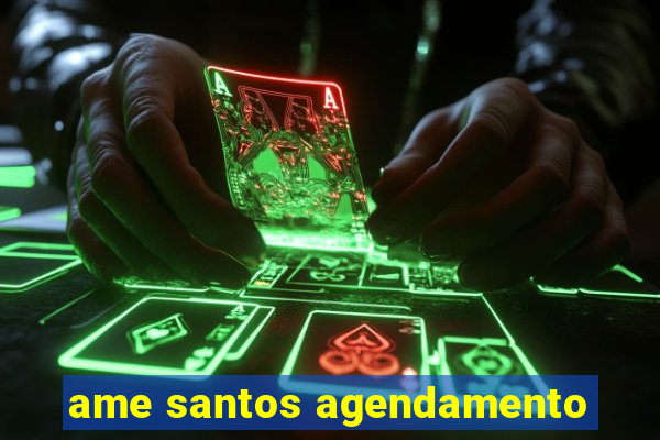 ame santos agendamento