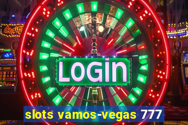 slots vamos-vegas 777