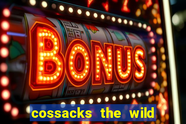 cossacks the wild hunt wonderways slot