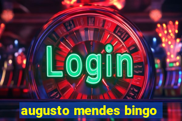 augusto mendes bingo