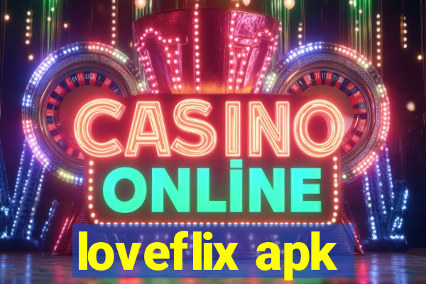 loveflix apk