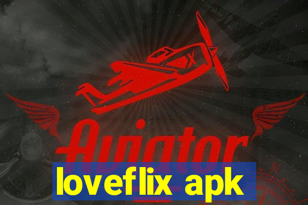 loveflix apk