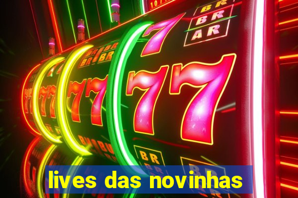 lives das novinhas