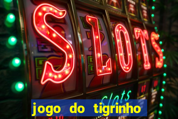 jogo do tigrinho mais confiável