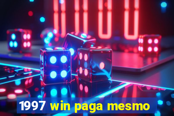 1997 win paga mesmo