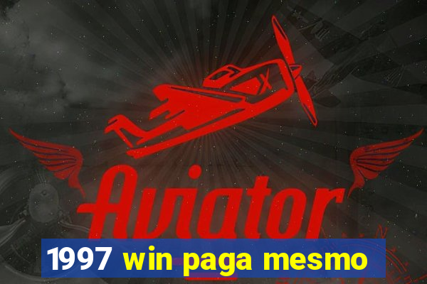 1997 win paga mesmo