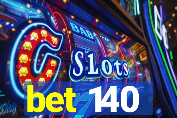 bet 140