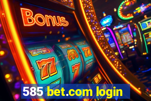 585 bet.com login