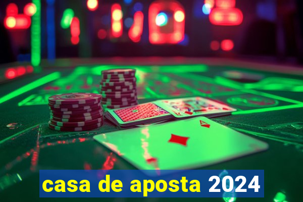 casa de aposta 2024