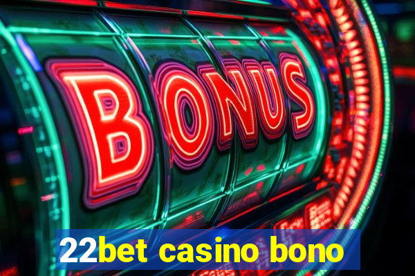 22bet casino bono