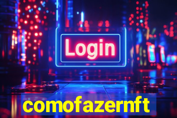 comofazernft