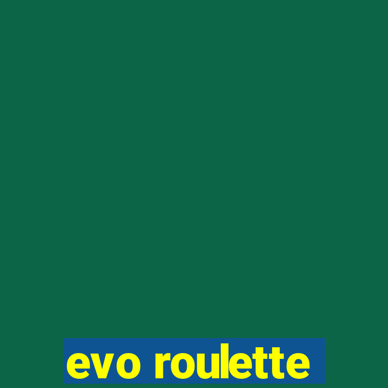 evo roulette