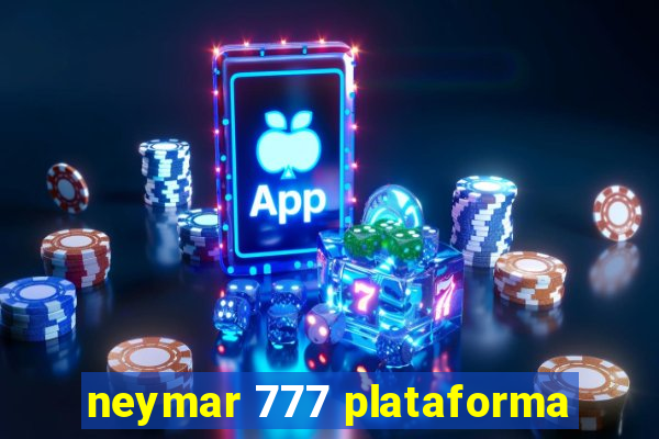 neymar 777 plataforma