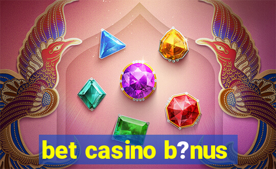 bet casino b?nus