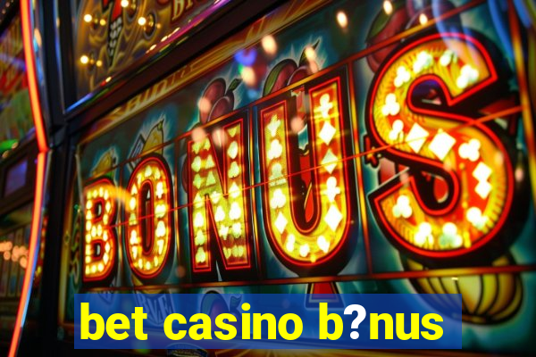 bet casino b?nus