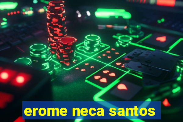 erome neca santos