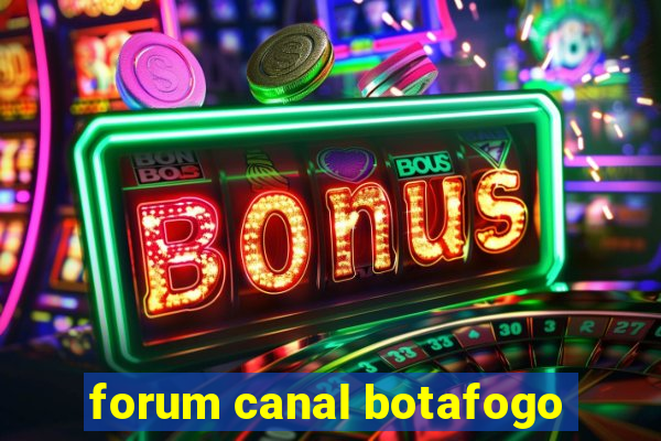 forum canal botafogo