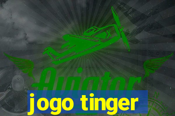 jogo tinger