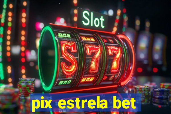 pix estrela bet