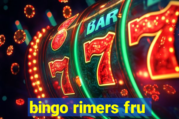 bingo rimers fru