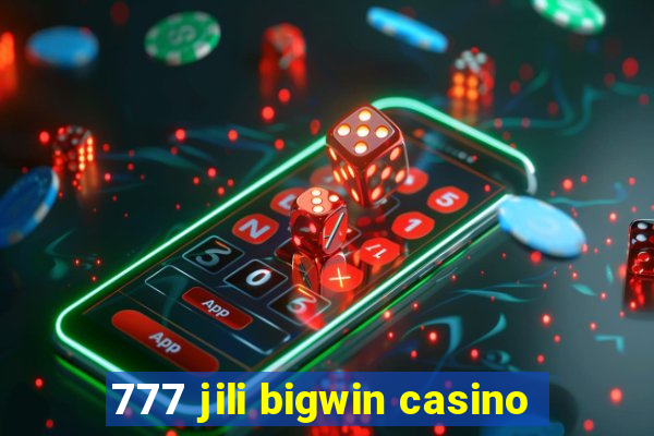 777 jili bigwin casino