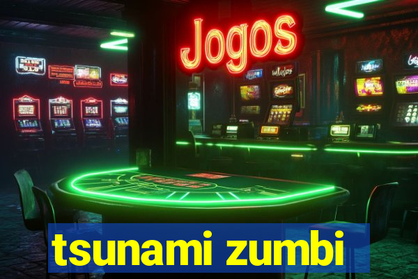 tsunami zumbi