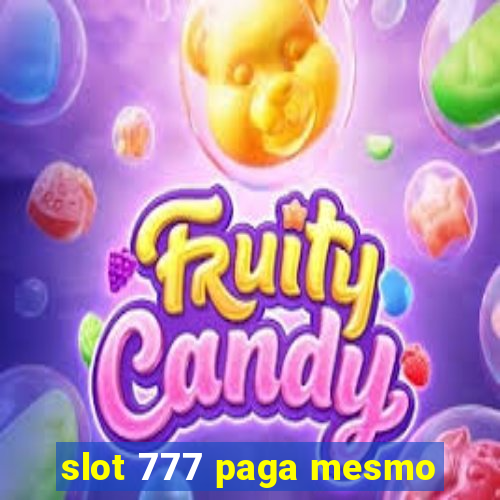 slot 777 paga mesmo