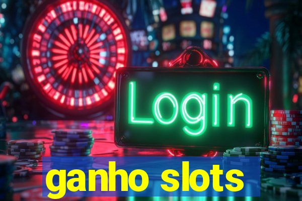 ganho slots