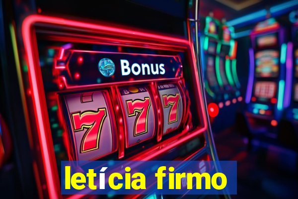 letícia firmo