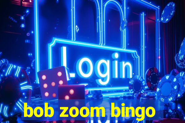 bob zoom bingo