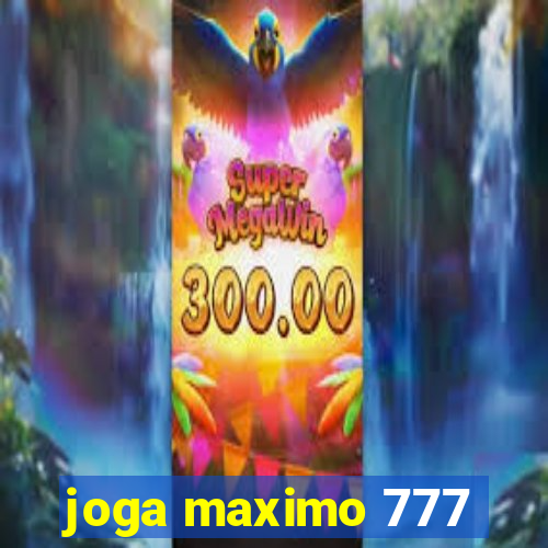 joga maximo 777