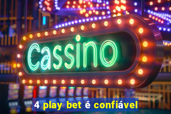 4 play bet é confiável