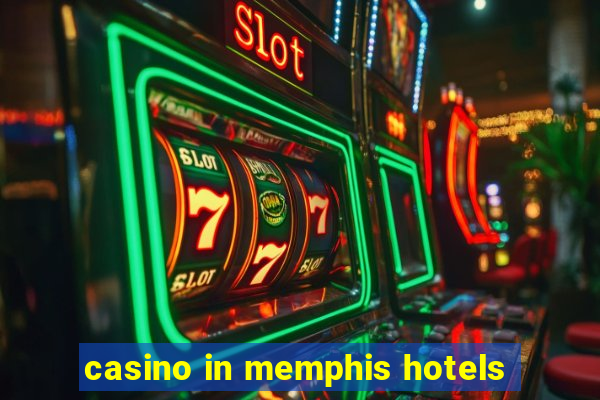 casino in memphis hotels