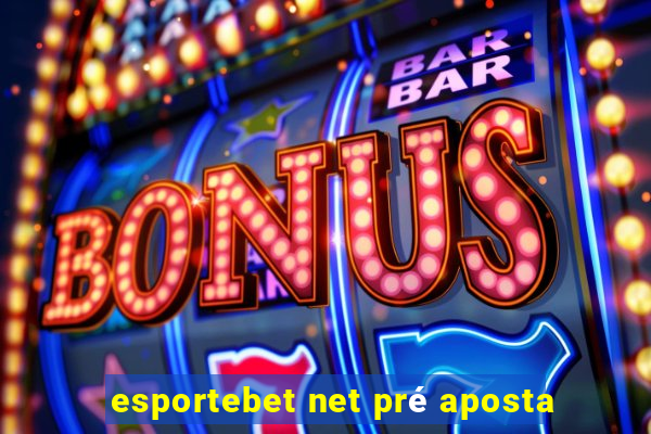 esportebet net pré aposta