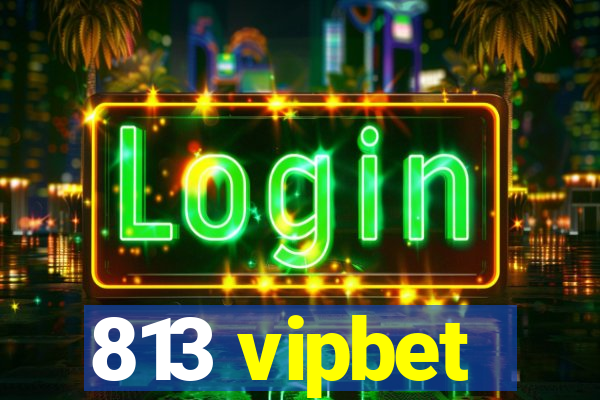 813 vipbet