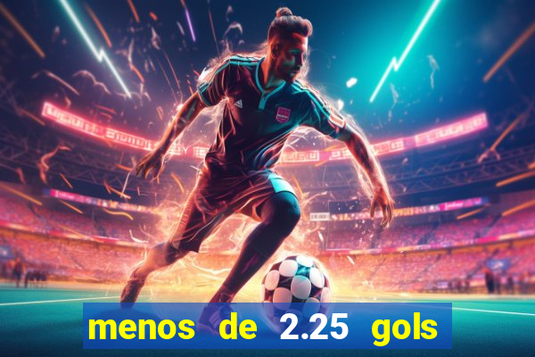 menos de 2.25 gols o que significa