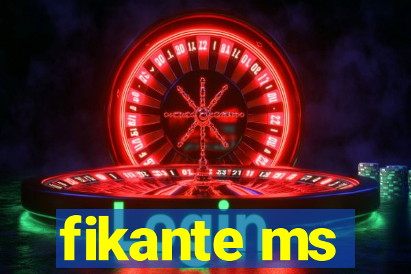 fikante ms