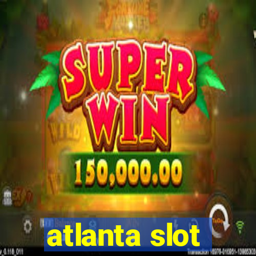 atlanta slot