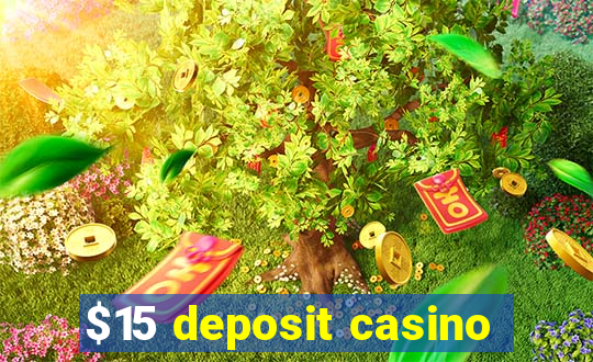 $15 deposit casino