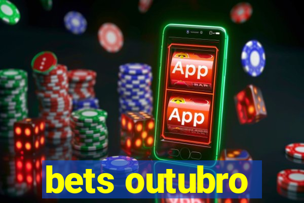 bets outubro